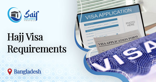 Hajj Visa Requirements 2026-2027–2028 from Bangladesh